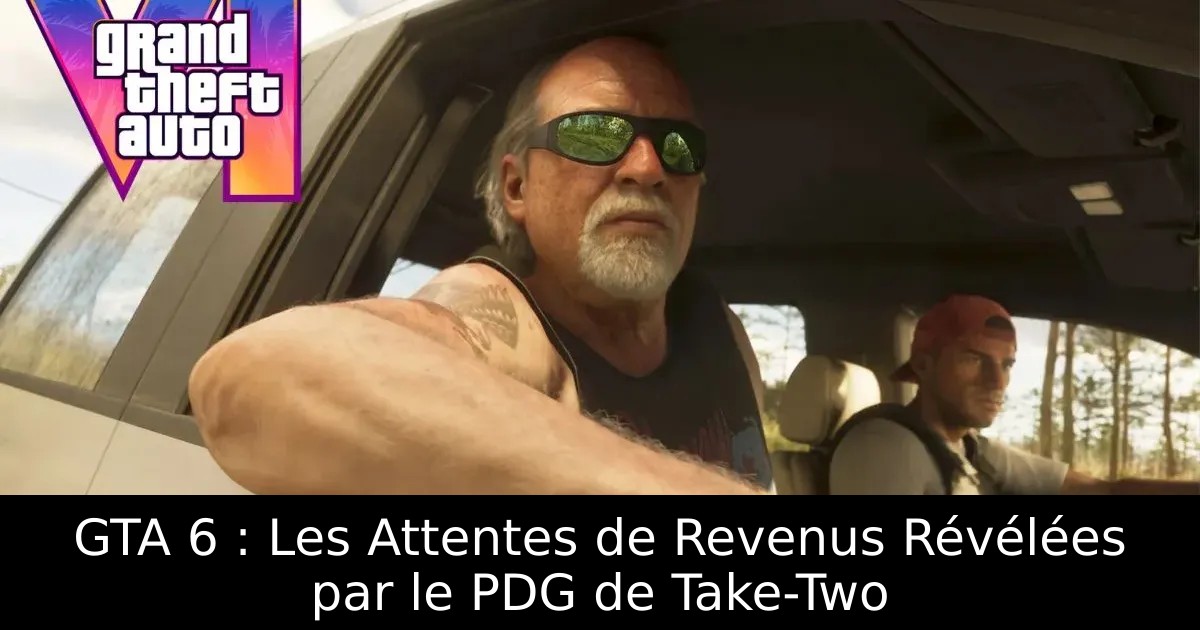 GTA 6 : Les Attentes de Revenus Révélées par le PDG de Take-Two