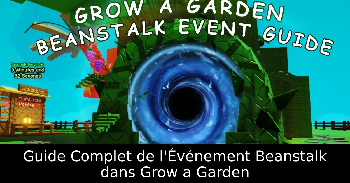 Guide Complet de l&rsquo;Événement Beanstalk dans Grow a Garden