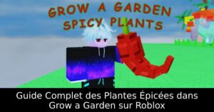 Guide Complet des Plantes Épicées dans Grow a Garden sur Roblox