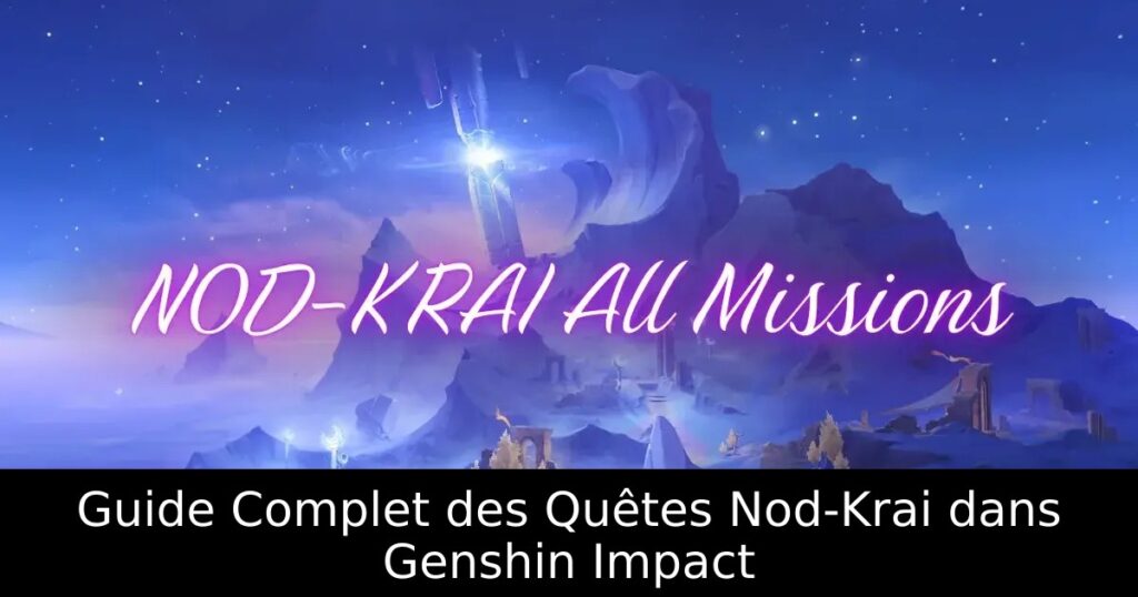 Guide Complet des Quêtes Nod-Krai dans Genshin Impact