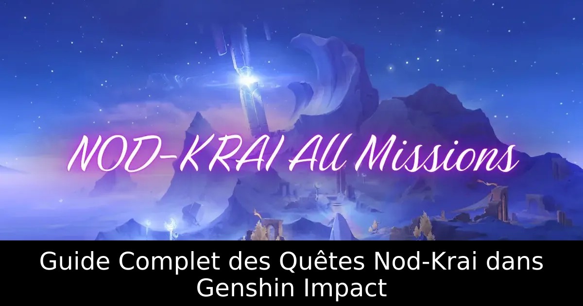 Guide Complet des Quêtes Nod-Krai dans Genshin Impact
