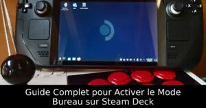 Guide Complet pour Activer le Mode Bureau sur Steam Deck