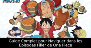 Guide Complet pour Naviguer dans les Épisodes Filler de One Piece