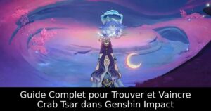 Guide Complet pour Trouver et Vaincre Crab Tsar dans Genshin Impact