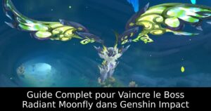 Guide Complet pour Vaincre le Boss Radiant Moonfly dans Genshin Impact