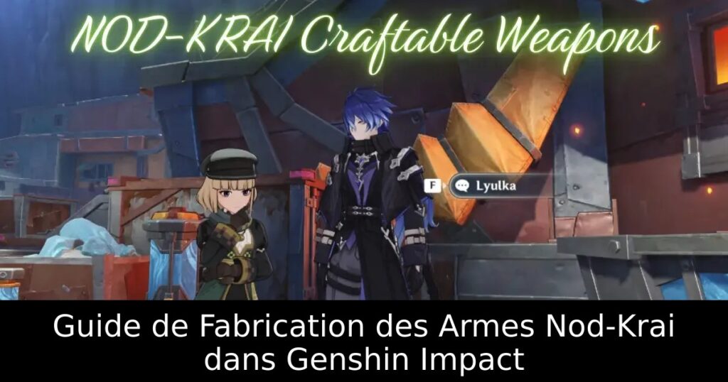 Guide de Fabrication des Armes Nod-Krai dans Genshin Impact