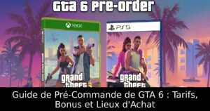 Guide de Pré-Commande de GTA 6 : Tarifs, Bonus et Lieux d&rsquo;Achat