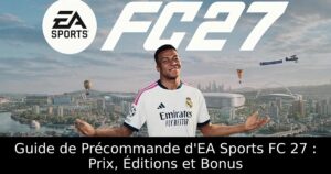 Guide de Précommande d&rsquo;EA Sports FC 27 : Prix, Éditions et Bonus