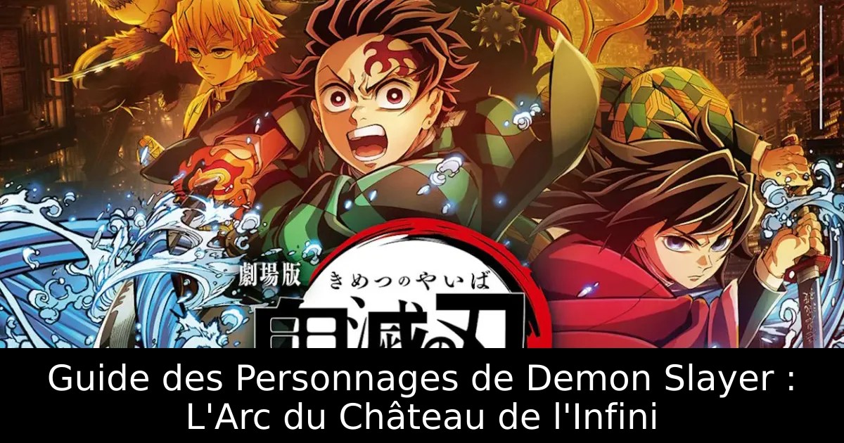 Guide des Personnages de Demon Slayer : L&rsquo;Arc du Château de l&rsquo;Infini