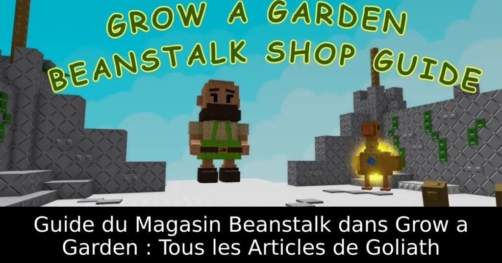 Guide du Magasin Beanstalk dans Grow a Garden : Tous les Articles de Goliath