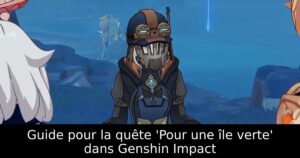 Guide pour la quête &lsquo;Pour une île verte&rsquo; dans Genshin Impact