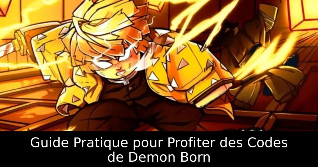 Guide Pratique pour Profiter des Codes de Demon Born