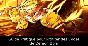 Guide Pratique pour Profiter des Codes de Demon Born