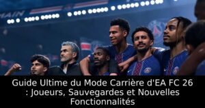 Guide Ultime du Mode Carrière d&rsquo;EA FC 26 : Joueurs, Sauvegardes et Nouvelles Fonctionnalités