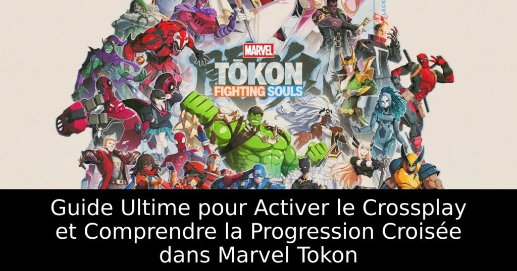 Guide Ultime pour Activer le Crossplay et Comprendre la Progression Croisée dans Marvel Tokon
