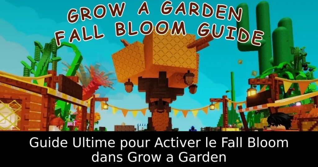 Guide Ultime pour Activer le Fall Bloom dans Grow a Garden