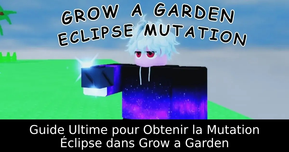 Guide Ultime pour Obtenir la Mutation Éclipse dans Grow a Garden