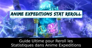 Guide Ultime pour Reroll les Statistiques dans Anime Expeditions