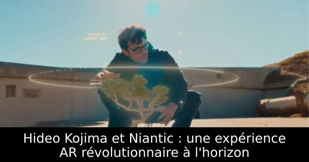 Hideo Kojima et Niantic : une expérience AR révolutionnaire à l&rsquo;horizon