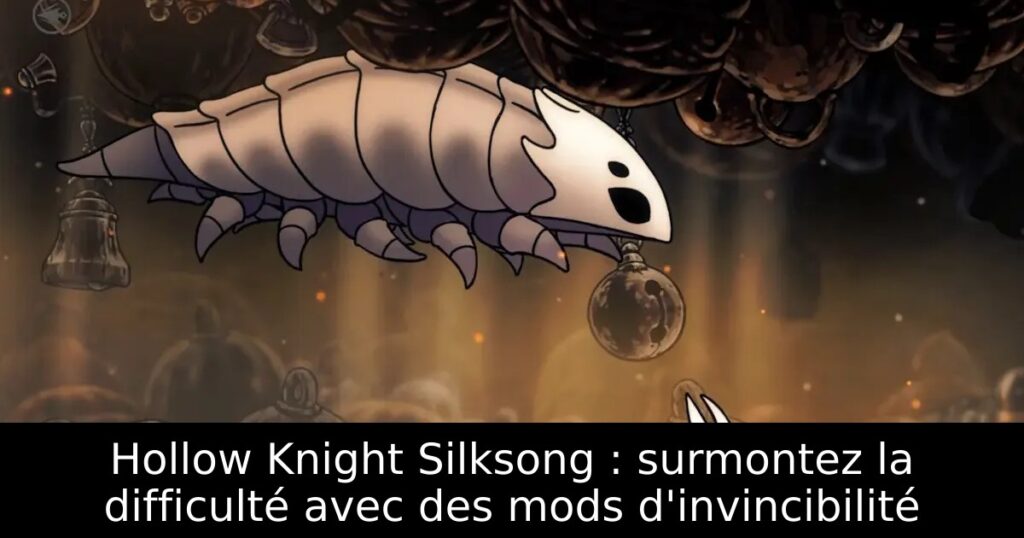 Hollow Knight Silksong : surmontez la difficulté avec des mods d&rsquo;invincibilité