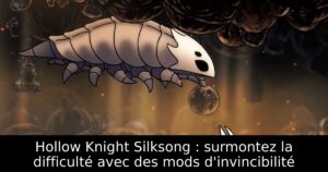 Hollow Knight Silksong : surmontez la difficulté avec des mods d&rsquo;invincibilité