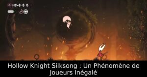 Hollow Knight Silksong : Un Phénomène de Joueurs Inégalé