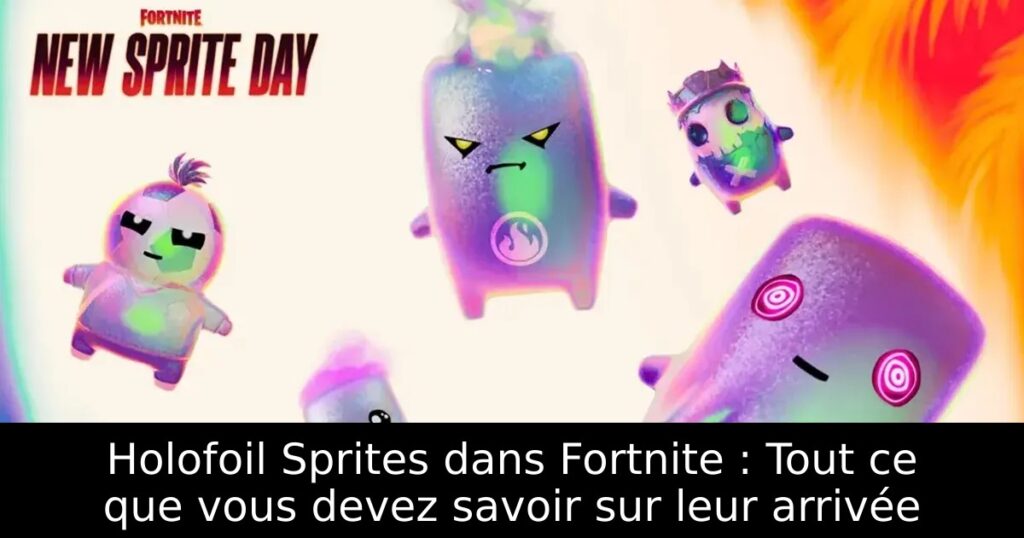 Holofoil Sprites dans Fortnite : Tout ce que vous devez savoir sur leur arrivée