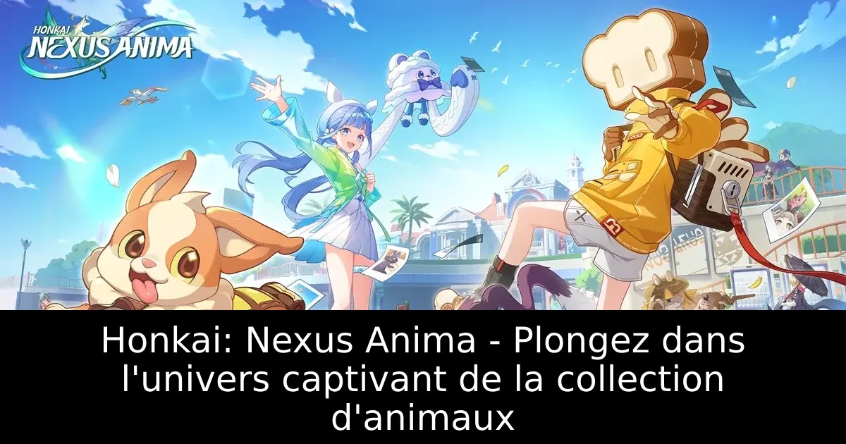 Honkai: Nexus Anima – Plongez dans l&rsquo;univers captivant de la collection d&rsquo;animaux