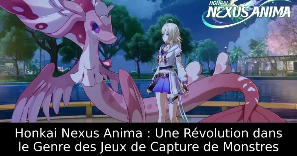 Honkai Nexus Anima : Une Révolution dans le Genre des Jeux de Capture de Monstres