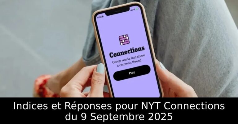 Indices et Réponses pour NYT Connections du 9 Septembre 2025