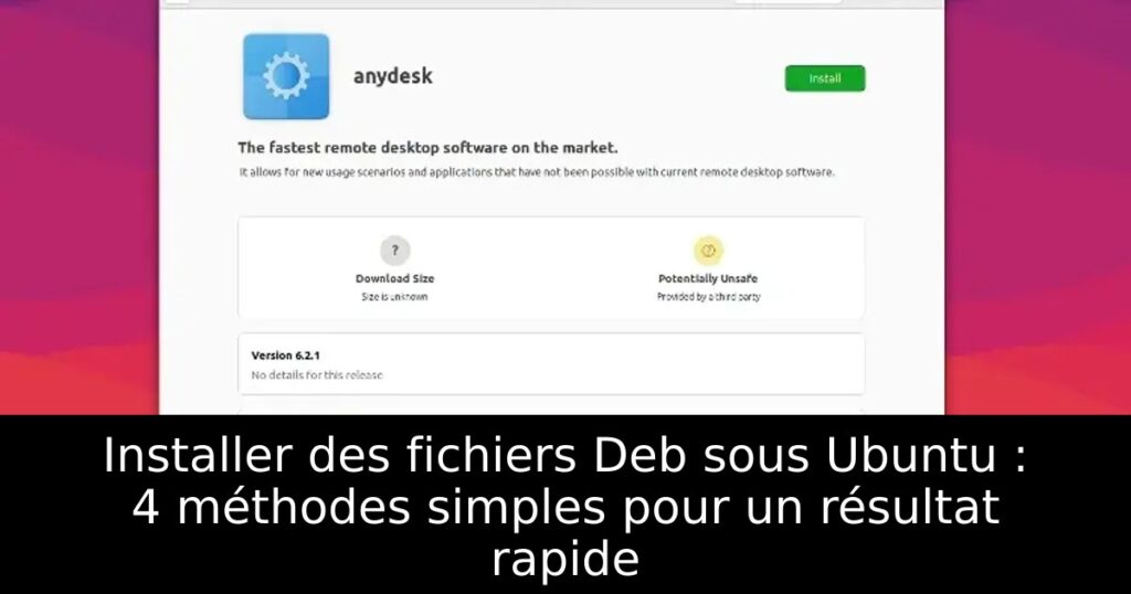 Installer des fichiers Deb sous Ubuntu : 4 méthodes simples pour un résultat rapide