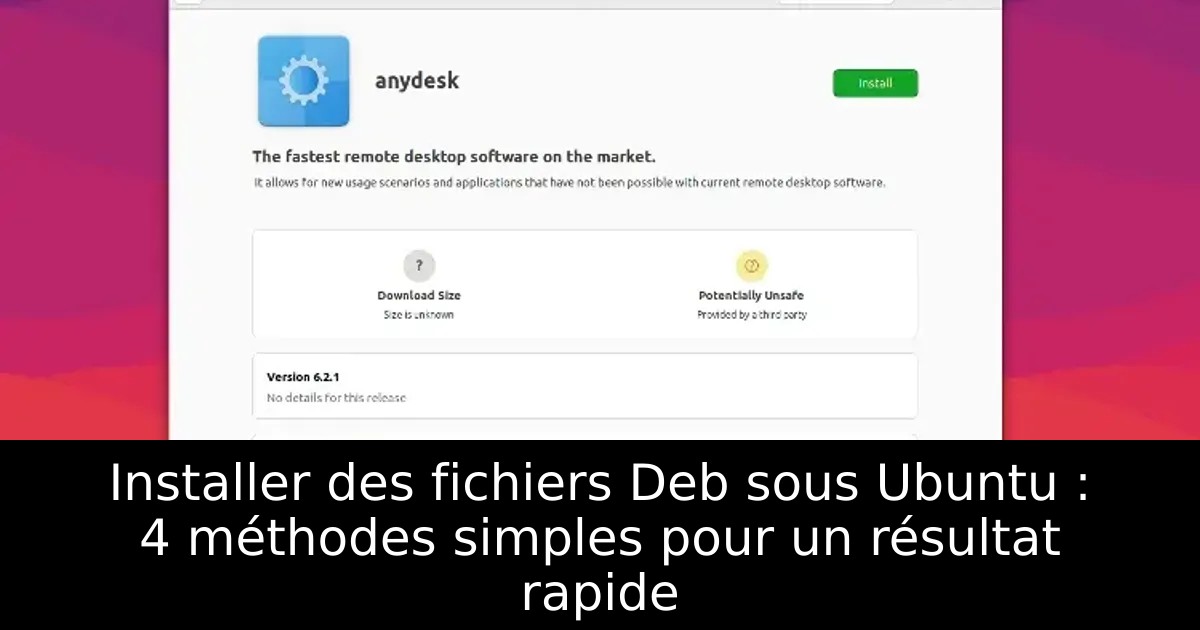 Installer des fichiers Deb sous Ubuntu : 4 méthodes simples pour un résultat rapide