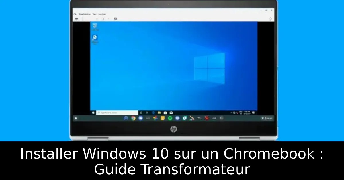 Installer Windows 10 sur un Chromebook : Guide Transformateur