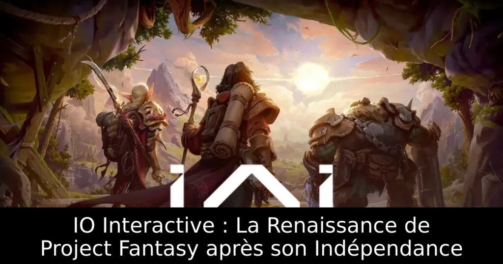 IO Interactive : La Renaissance de Project Fantasy après son Indépendance