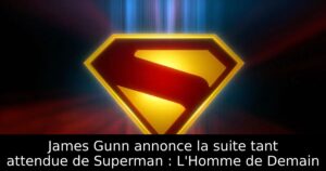 James Gunn annonce la suite tant attendue de Superman : L&rsquo;Homme de Demain