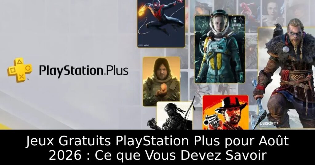 Jeux Gratuits PlayStation Plus pour Août 2026 : Ce que Vous Devez Savoir