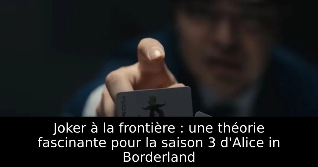 Joker à la frontière : une théorie fascinante pour la saison 3 d&rsquo;Alice in Borderland