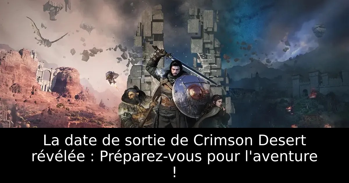 La date de sortie de Crimson Desert révélée : Préparez-vous pour l&rsquo;aventure !