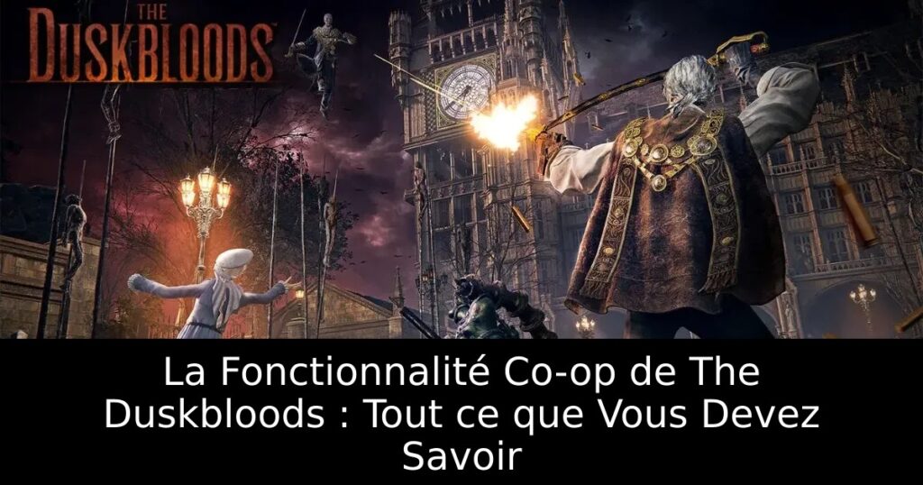 La Fonctionnalité Co-op de The Duskbloods : Tout ce que Vous Devez Savoir