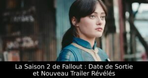 La Saison 2 de Fallout : Date de Sortie et Nouveau Trailer Révélés