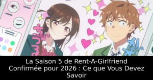 La Saison 5 de Rent-A-Girlfriend Confirmée pour 2026 : Ce que Vous Devez Savoir