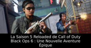 La Saison 5 Reloaded de Call of Duty Black Ops 6 : Une Nouvelle Aventure Épique