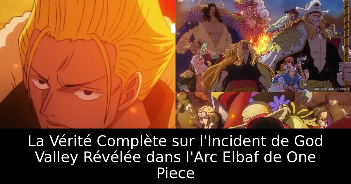La Vérité Complète sur l&rsquo;Incident de God Valley Révélée dans l&rsquo;Arc Elbaf de One Piece
