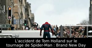 L&rsquo;accident de Tom Holland sur le tournage de Spider-Man : Brand New Day