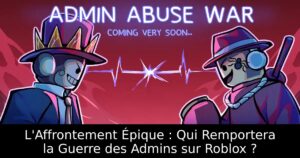 L&rsquo;Affrontement Épique : Qui Remportera la Guerre des Admins sur Roblox ?