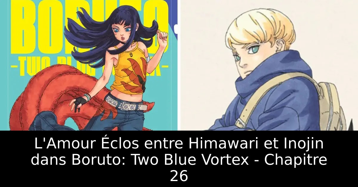 L&rsquo;Amour Éclos entre Himawari et Inojin dans Boruto: Two Blue Vortex – Chapitre 26
