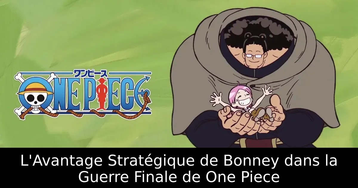 L&rsquo;Avantage Stratégique de Bonney dans la Guerre Finale de One Piece