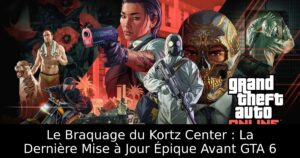 Le Braquage du Kortz Center : La Dernière Mise à Jour Épique Avant GTA 6