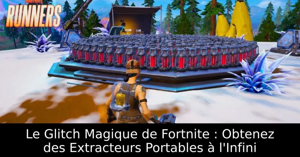 Le Glitch Magique de Fortnite : Obtenez des Extracteurs Portables à l&rsquo;Infini