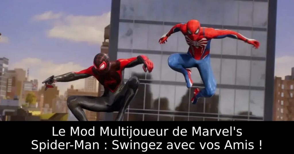 Le Mod Multijoueur de Marvel&rsquo;s Spider-Man : Swingez avec vos Amis !